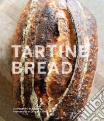 Tartine Bread libro in lingua di Robertson Chad, Wolfinger Eric (PHT)