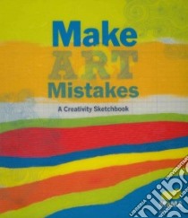 Make Art Make Mistakes libro in lingua di Museum of Modern Art (New York N. Y.)