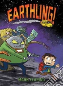 Earthling! libro in lingua di Fearing Mark, Rummel Tim (CRT)