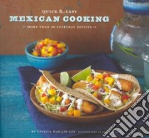 Quick & Easy Mexican Cooking libro in lingua di Lee Cecilia Hae-Jin, Beisch Leigh (PHT)
