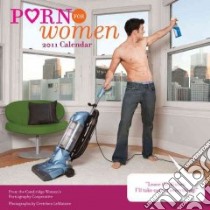 Porn for Women 2011 Calendar libro in lingua di LeMaistre Gretchen (PHT)