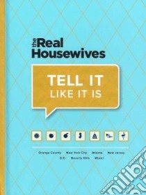 The Real Housewives Tell It Like It Is libro in lingua di Bravo Media (COR)
