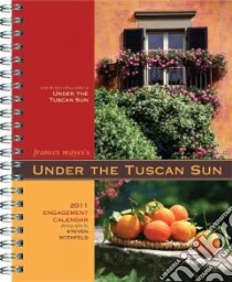 Under the Tuscan Sun 2011 Calendar libro in lingua di Mayes Frances, Rothfeld Steven (PHT)