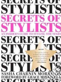 Secrets of Stylists libro in lingua di Morrison Sasha Charnin, Mirabella Grace (FRW)
