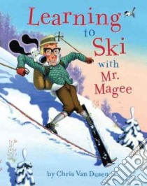 Learning to Ski With Mr. Magee libro in lingua di Van Dusen Chris
