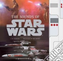 The Sounds of Star Wars libro in lingua di Rinzler J. W., Burtt Ben (FRW)