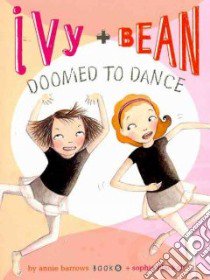 Ivy + Bean Doomed to Dance libro in lingua di Barrows Annie, Blackall Sophie (ILT)