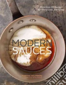 Modern Sauces libro in lingua di Holmberg Martha, Silverman Ellen (PHT)