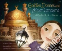 Golden Domes and Silver Lanterns libro in lingua di Khan Hena, Amini Mehrdokht (ILT)