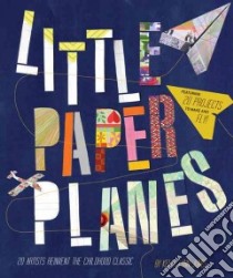 Little Paper Planes libro in lingua di Jones Kelly Lynn
