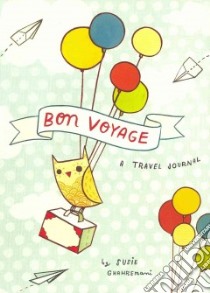 Bon Voyage A Travel Journal libro in lingua di Chronicle Books Llc (COR)