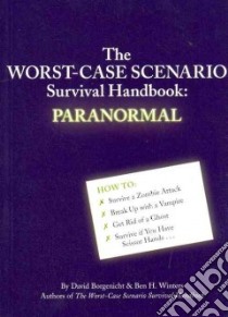 The Worst-Case Scenario Survival Handbook: Paranormal libro in lingua di Borgenicht David, Winters Ben H., Brown Brenda (ILT)