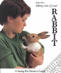 Taking Care of Your Rabbit libro in lingua di Piers Helen, Vriends Matthew M.