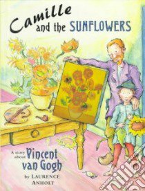 Camille and the Sunflowers libro in lingua di Anholt Laurence