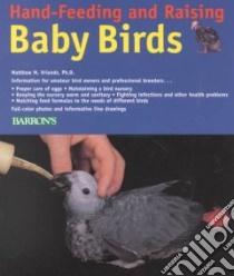 Hand-Feeding and Raising Baby Birds libro in lingua di Vriends Matthew M., Heming-Vriends M. (ILT)