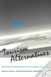 Tourism Alternatives libro in lingua di Smith Valene L., Eadington William R. (EDT)