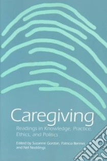 Caregiving libro in lingua di Gordon Suzanne (EDT), Benner Patricia (EDT), Noddings Nel (EDT)