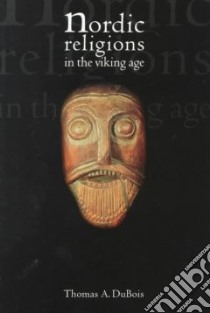 Nordic Religions in the Viking Age libro in lingua di Dubois Thomas A.
