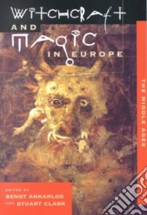 Witchcraft and Magic in Europe libro in lingua di Jolly Karen Louise, Raudvere Catharina, Peters Edward, Ankarloo Bengt (EDT), Clark Stuart (EDT)