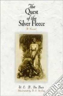 The Quest Of The Silver Fleece libro in lingua di Du Bois W. E. B., Delay H. S. (ILT)