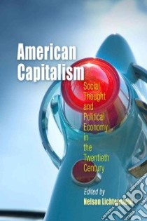American Capitalism libro in lingua di Lichtenstein Nelson (EDT)