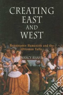 Creating East And West libro in lingua di Bisaha Nancy