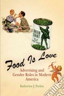 Food Is Love libro in lingua di Parkin Katherine J.