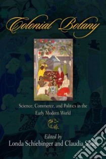Colonial Botany libro in lingua di Schiebinger Londa (EDT), Swan Claudia (EDT)
