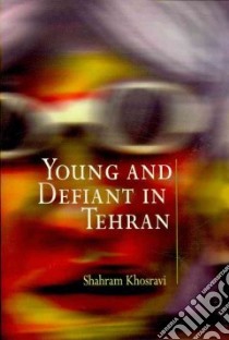 Young and Defiant in Tehran libro in lingua di Khosravi Shahram