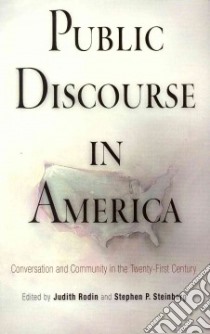 Public Discourse in America libro in lingua di Rodin Judith (EDT), Steinberg Stephen P. (EDT)