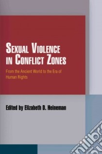 Sexual Violence in Conflict Zones libro in lingua di Heineman Elizabeth D. (EDT)