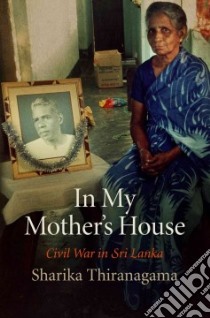 In My Mother's House libro in lingua di Thiranagama Sharika, Obeyesekere Gananath (FRW)