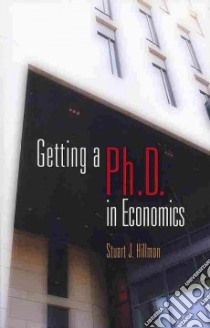 Getting a Ph.d. in Economics libro in lingua di Hillmon Stuart J.