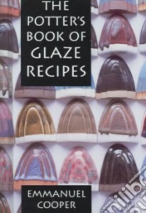 The Potter's Book of Glaze Recipes libro in lingua di Cooper Emmanuel