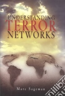 Understanding Terror Networks libro in lingua di Sageman Marc