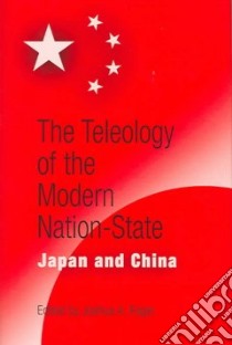 The Teleology of the Modern Nation-state libro in lingua di Fogel Joshua A. (EDT)