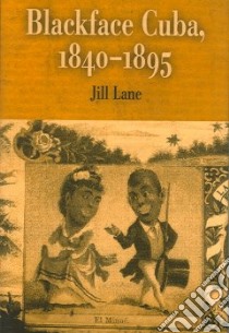 Blackface Cuba, 1840-1895 libro in lingua di Lane Jill