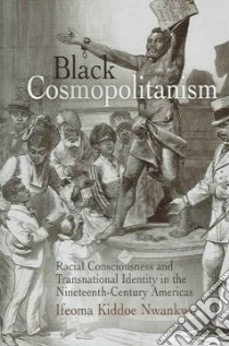 Black Cosmopolitanism libro in lingua di Nwankwo Ifeoma Kiddoe
