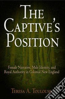 The Captive's Position libro in lingua di Toulouse Teresa A.
