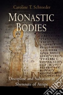 Monastic Bodies libro in lingua di Schroeder Caroline T.