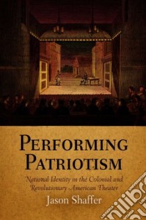 Performing Patriotism libro in lingua di Shaffer Jason