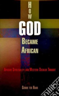 How God Became African libro in lingua di Haar Gerrie Ter