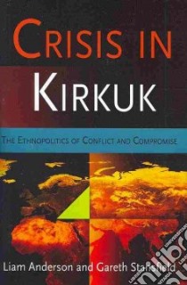 Crisis in Kirkuk libro in lingua di Anderson Liam, Stansfield Gareth