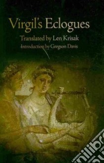 Virgil's Eclogues libro in lingua di Virgil, Krisak Len (TRN), Davis Gregson (INT)