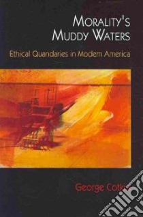 Morality's Muddy Waters libro in lingua di Cotkin George