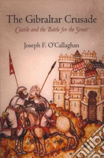 The Gibraltar Crusade libro in lingua di O'Callaghan Joseph F.