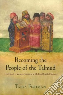 Becoming the People of the Talmud libro in lingua di Fishman Talya