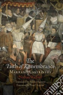 The Faith of Remembrance libro in lingua di Wachtel Nathan, Halpern Nikki (TRN), Kaplan Yosef (FRW)
