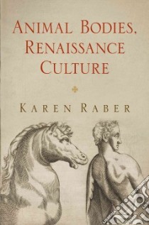 Animal Bodies, Renaissance Culture libro in lingua di Raber Karen