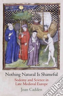 Nothing Natural Is Shameful libro in lingua di Cadden Joan